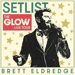 Brett Eldredge - Setlist: The Glow Live Tour