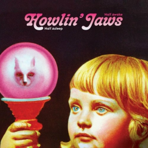 Howlin Jaws - Half Asleep Half Awake