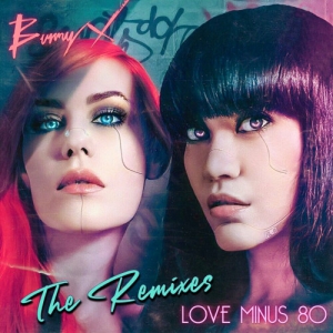 Bunny X - Love Minus 80 [The Remixes]