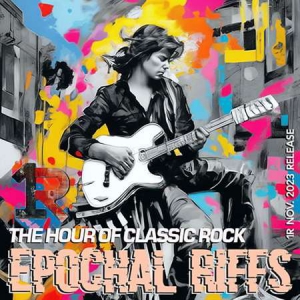 VA - Epochal Riffs: Classic Rock 70-2000Ss