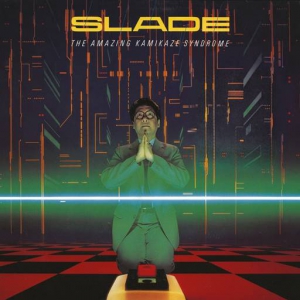 Slade - The Amazing Kamikaze Syndrome [Expanded]