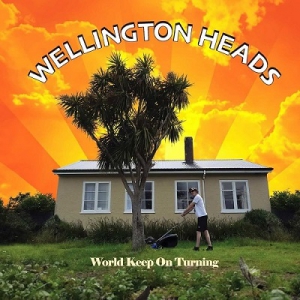 Wellington Heads - World Keep On Turning