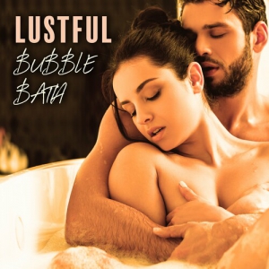 Sexy Chillout Music Specialists - Lustful Bubble Bath