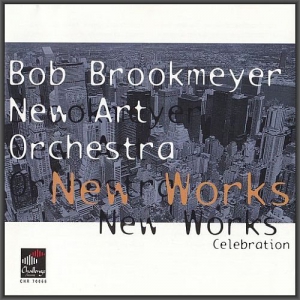 Bob Brookmeyer New Art Orchestra - New Works: Celebration