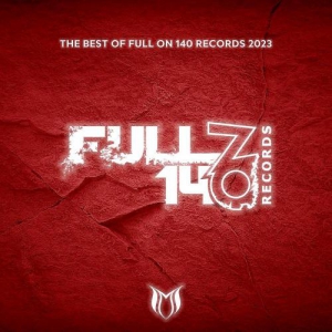 VA - The Best Of Full On 140 Records 2023