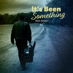 Mark Kesson - It's Been Something