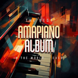 VA - The Best Amapiano Album In The World... Ever!