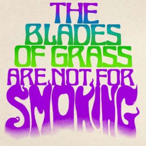 The Blades of Grass - The Blades of Grass Are Not for Smoking