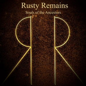 Rusty Remains - Souls of the Ancestors