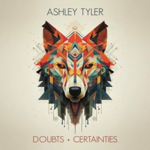 Ashley Tyler - Doubts + Certainties