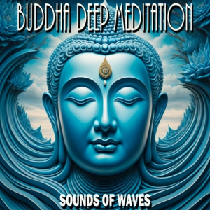 Buddha Deep Meditation - Sounds of Waves