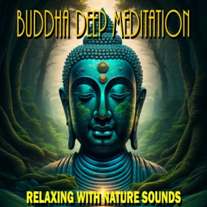 Buddha Deep Meditation - Relaxing with Nature Sounds