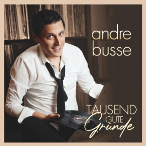 Andre Busse - Tausend gute Grunde