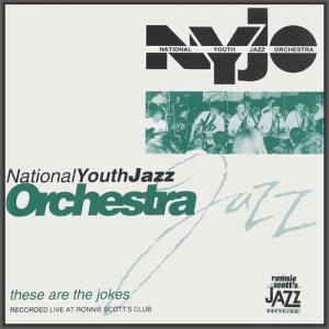 National Youth Jazz Orchestra - These Are The Jokes