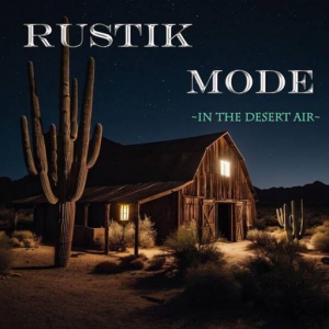 Rustik Mode - In The Desert Air
