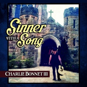 Charlie Bonnet III - Sinner with a Song