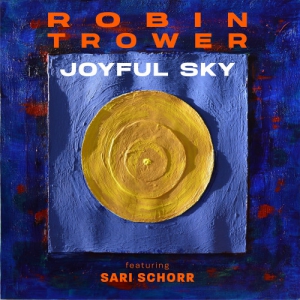 Robin Trower featuring Sari Schorr - Joyful Sky