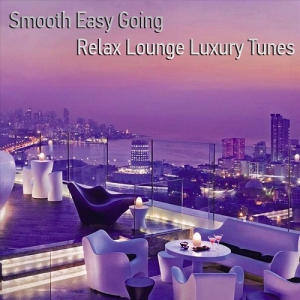 VA - Smooth Easy Going Relax Lounge Luxury Tunes