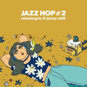 VA - Jazz Hop #2 (Relaxing Lo-fi Jazzy Chill)