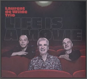 Laurent de Wilde Trio - Life Is A Movie