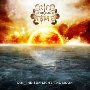 Riff Through Time - Dim The Sun Light The Moon