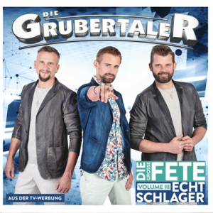 Die Grubertaler - Echt Schlager - Die groBe Fete, Vol. III
