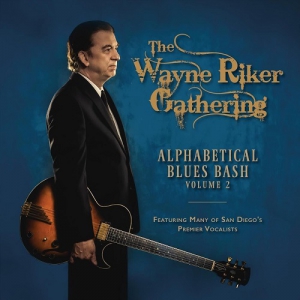 The Wayne Riker Gathering - Alphabetical Blues Bash, Vol. 2
