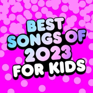 Kidz Bop Kids - Best Songs Of 2023 For Kids