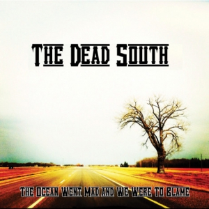 The Dead South - The Ocean Went Mad And We Were To Blame (EP)