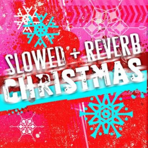 VA - Slowed & Reverb Christmas Hits