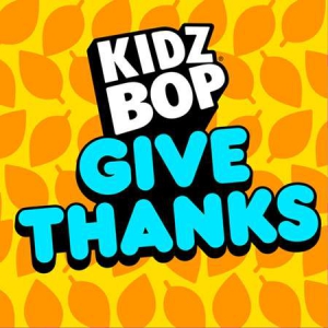 Kidz Bop Kids - Give Thanks