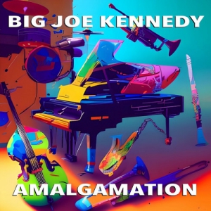 Big Joe Kennedy - Amalgamation