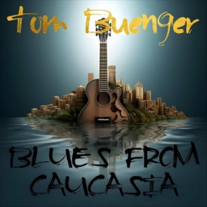 Tom Buenger - Blues from Caucasia