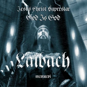 Laibach - Jesus Christ Superstar God Is God [Mix 2023]