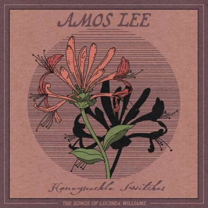 Amos Lee - Honeysuckle Switches The Songs of Lucinda Williams