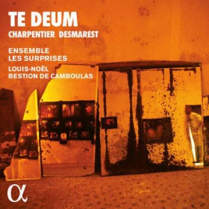 Ensemble les Surprises - Charpentier & Desmarest: Te Deum