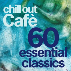 V.A. - Chill Out Cafe 60 Essentials Classics (25 Years Celebration)