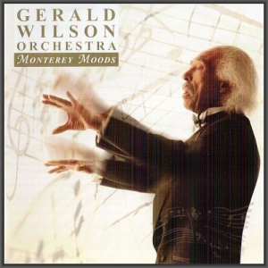 Gerald Wilson Orchestra - Monterey Moods