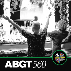 Above & Beyond, ABGT, Anjunabeats - Group Therapy 560