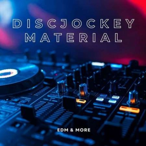 VA - Discjockey Material - EDM & More
