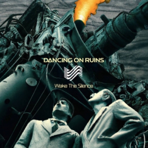 Dancing On Ruins - Wake The Silence