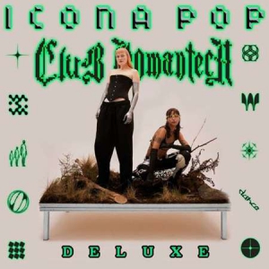 Icona Pop - Club Romantech [Deluxe]