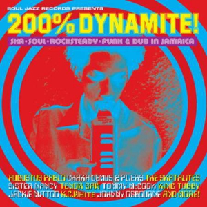 VA - Soul Jazz Records Presents 200% Dynamite! Ska, Soul, Rocksteady, Funk & Dub In Jamaica