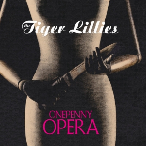 The Tiger Lillies - Onepenny Opera