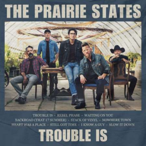 The Prairie States - Trouble Is