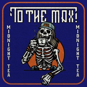 To The Max! - Midnight Tea