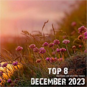 VA - Top 8 December 2023 Emotional and Uplifting Trance