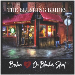 The Blushing Brides - Broken Hearts On Bleecker Street