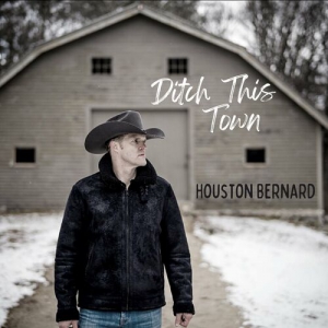 Houston Bernard - Ditch This Town