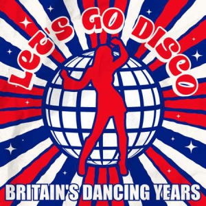 VA - Let's Go Disco: Britain's Dancing Years